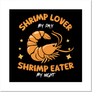 Shrimp lover By Day Shrimp Eater by Night Posters and Art